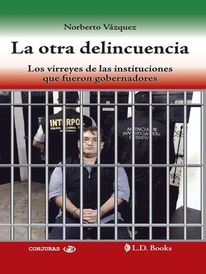 cover image of La otra delincuencia. Los virreyes de las instituciones que fueron gobernadores